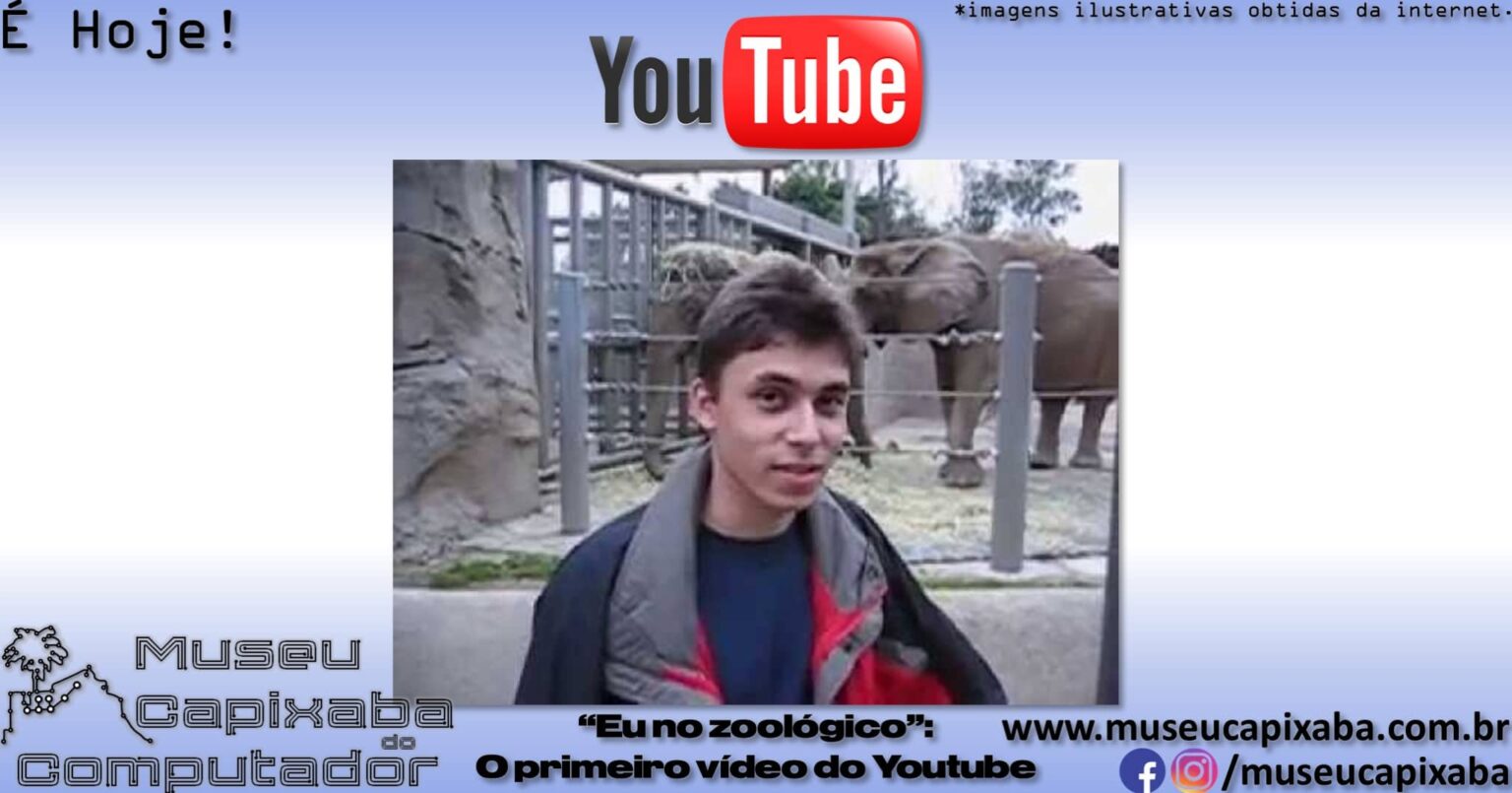 O primeiro vídeo do YouTube de 2005 – MCC - Museu Capixaba do Computador